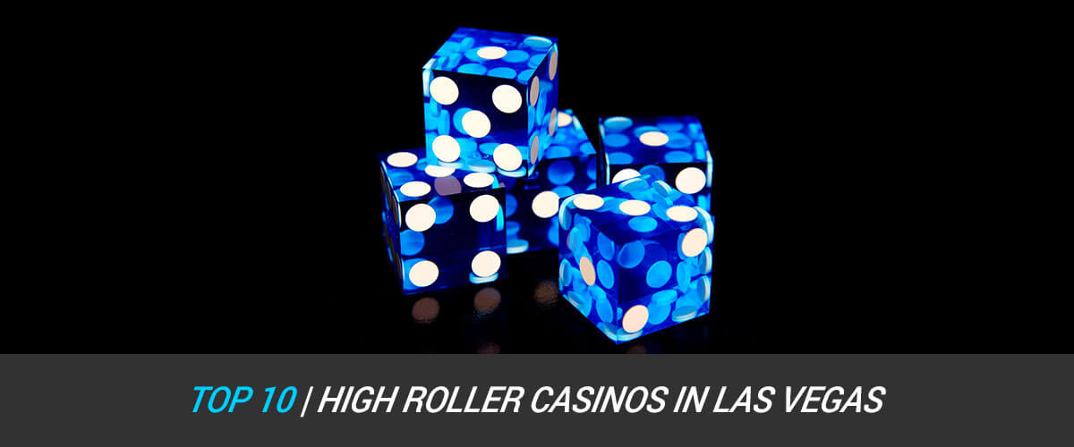 Top 10 High Roller Casinos in Las Vegas | The Must-Visit Vegas Casinos